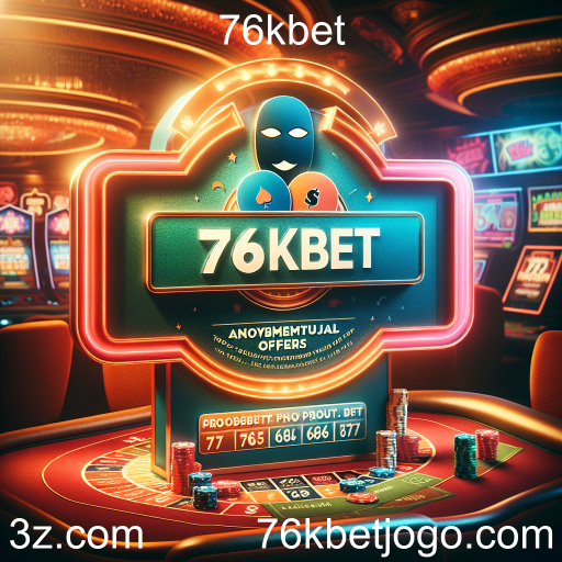 Atrações Imperdíveis: Promoções Especiais na 76kbet